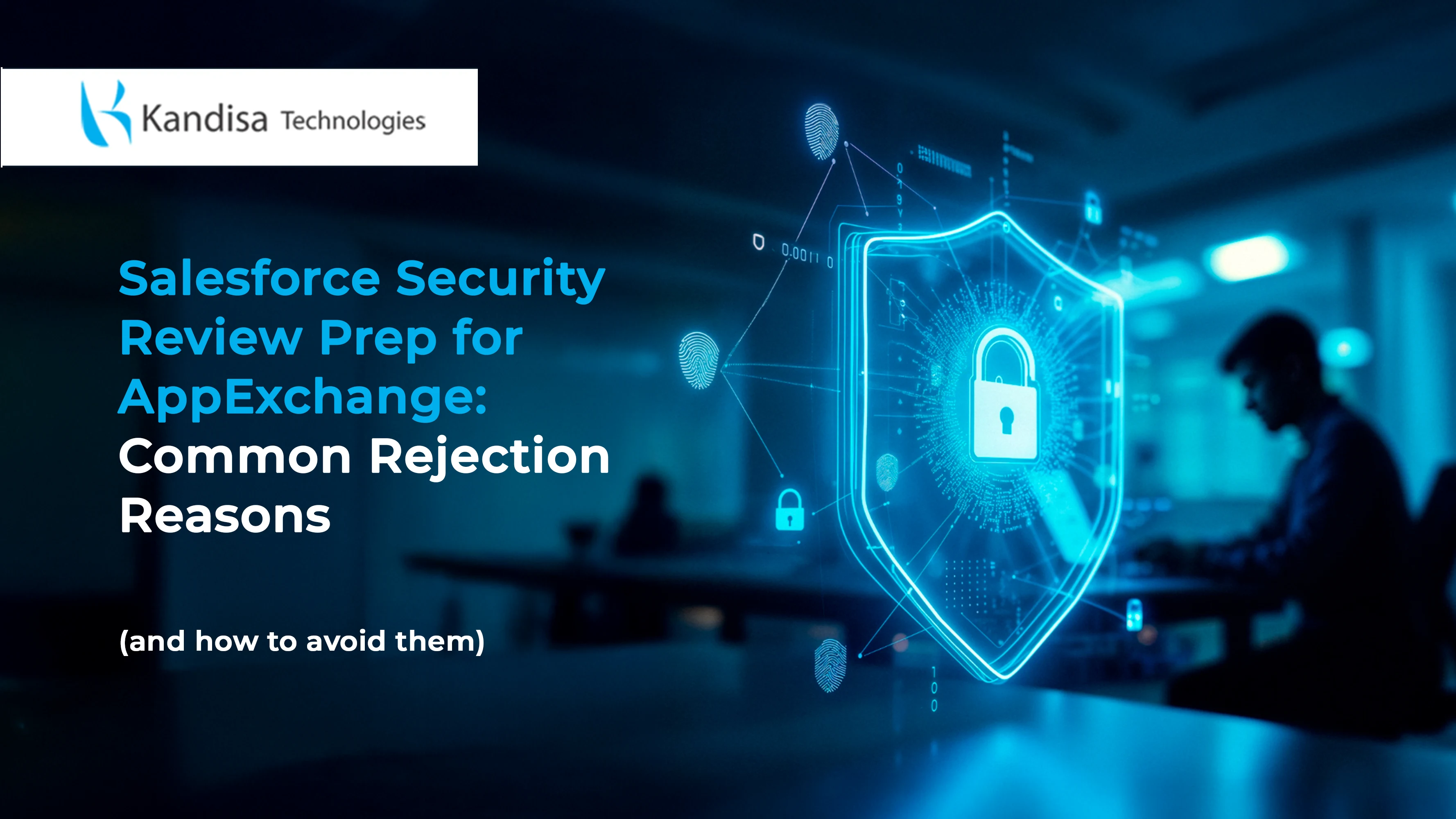 Salesforce Security Review Prep for AppExchange: Common Rejection Reasons (and how to avoid them)
